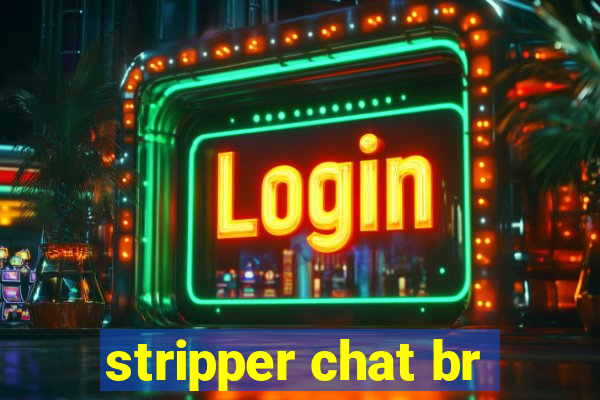 stripper chat br